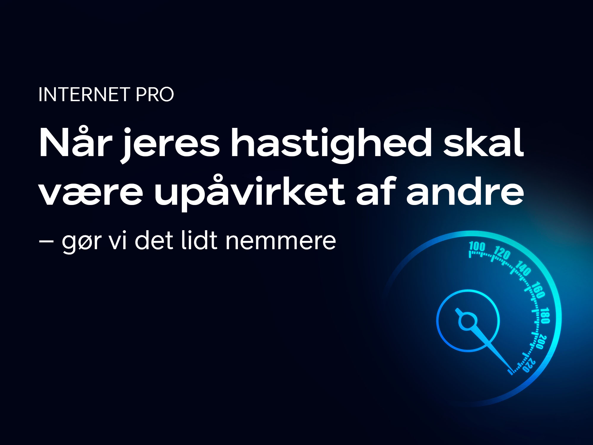 Internet PRO fra Telia Erhverv. Når jeres hastighed skal være upåvirket af andre - gør vi det lidt nemmere